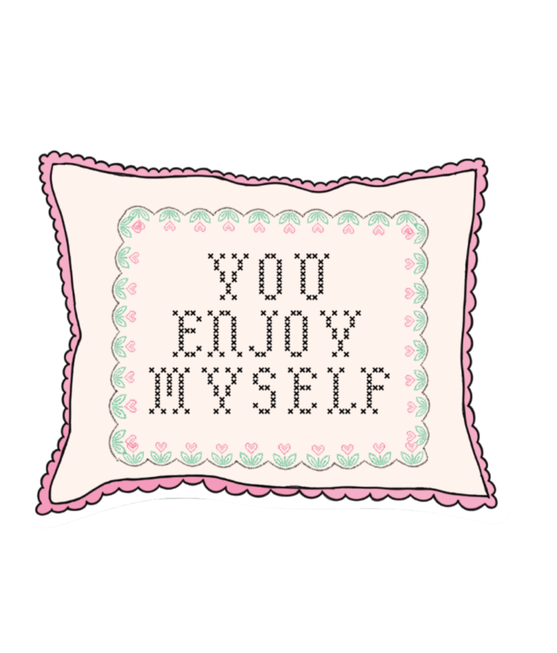You Enjoy Myself Cross Stitch Pillow Sticker