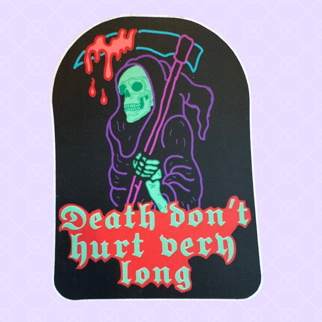Death Don’t Hurt Very Long Sticker