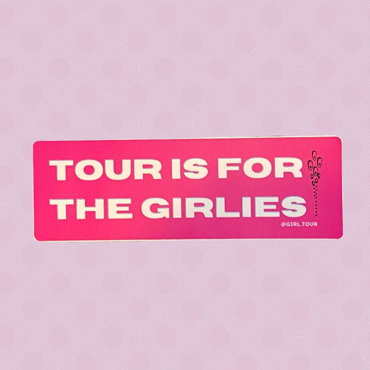 Tour is for the Girlies Sticker