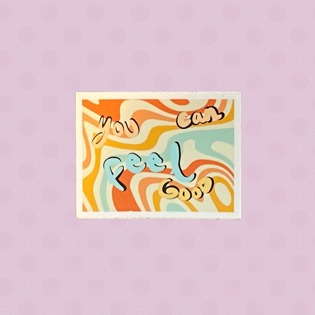 You can Feel Good trippy Sticker