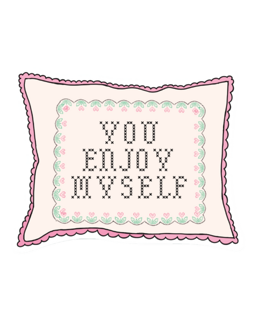 You Enjoy Myself Cross Stitch Pillow Sticker