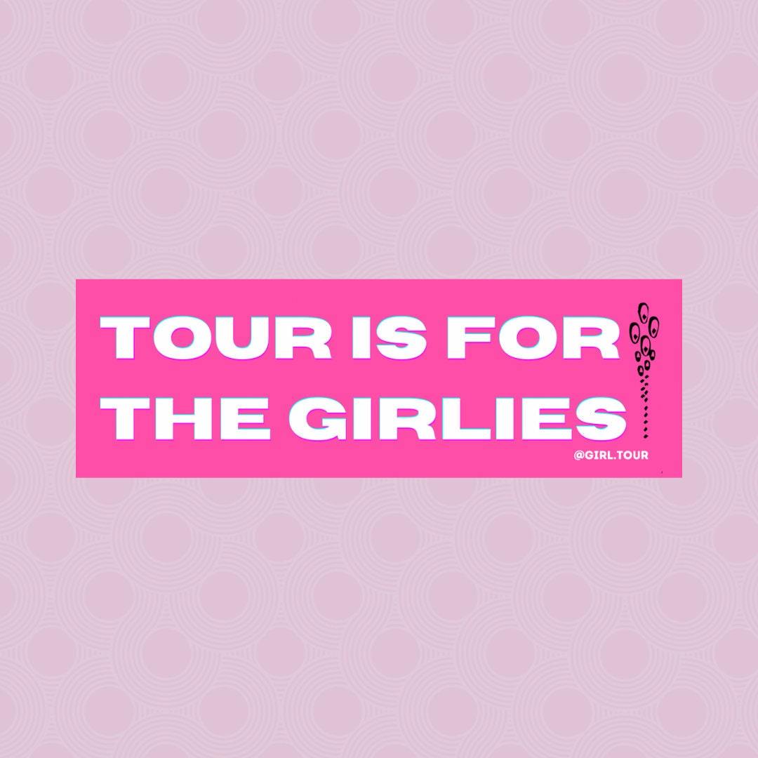 Tour is for the Girlies Sticker