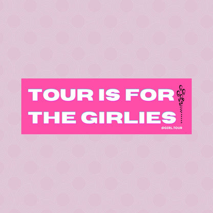 Tour is for the Girlies Sticker