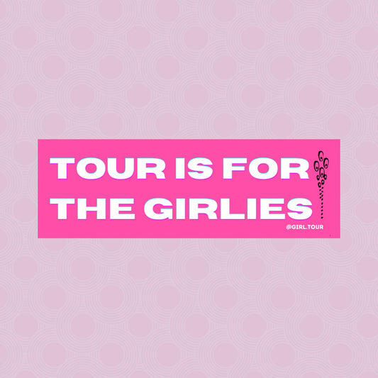 Tour is for the Girlies Sticker
